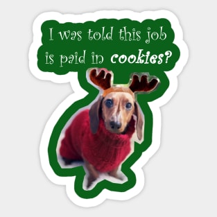 I was told this job is paid in cookies?- Reindeer Puppy Sticker